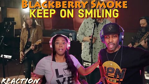 First Time Hearing Blackberry Smoke - “Keep On Smiling” Reaction | Asia and BJ