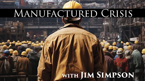 Manufactured Crisis with Jim Simpson