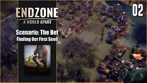 Scenario The Bet - Endzone - A World Apart - Finding Our First Seed - Part 2