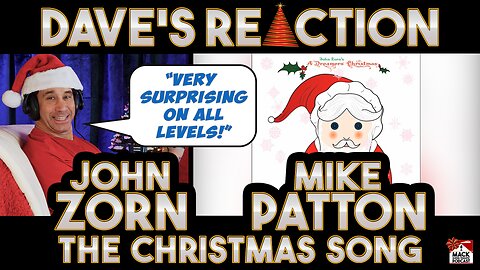 Dave's Reaction: John Zorn Ft Mike Patton — The Christmas Song