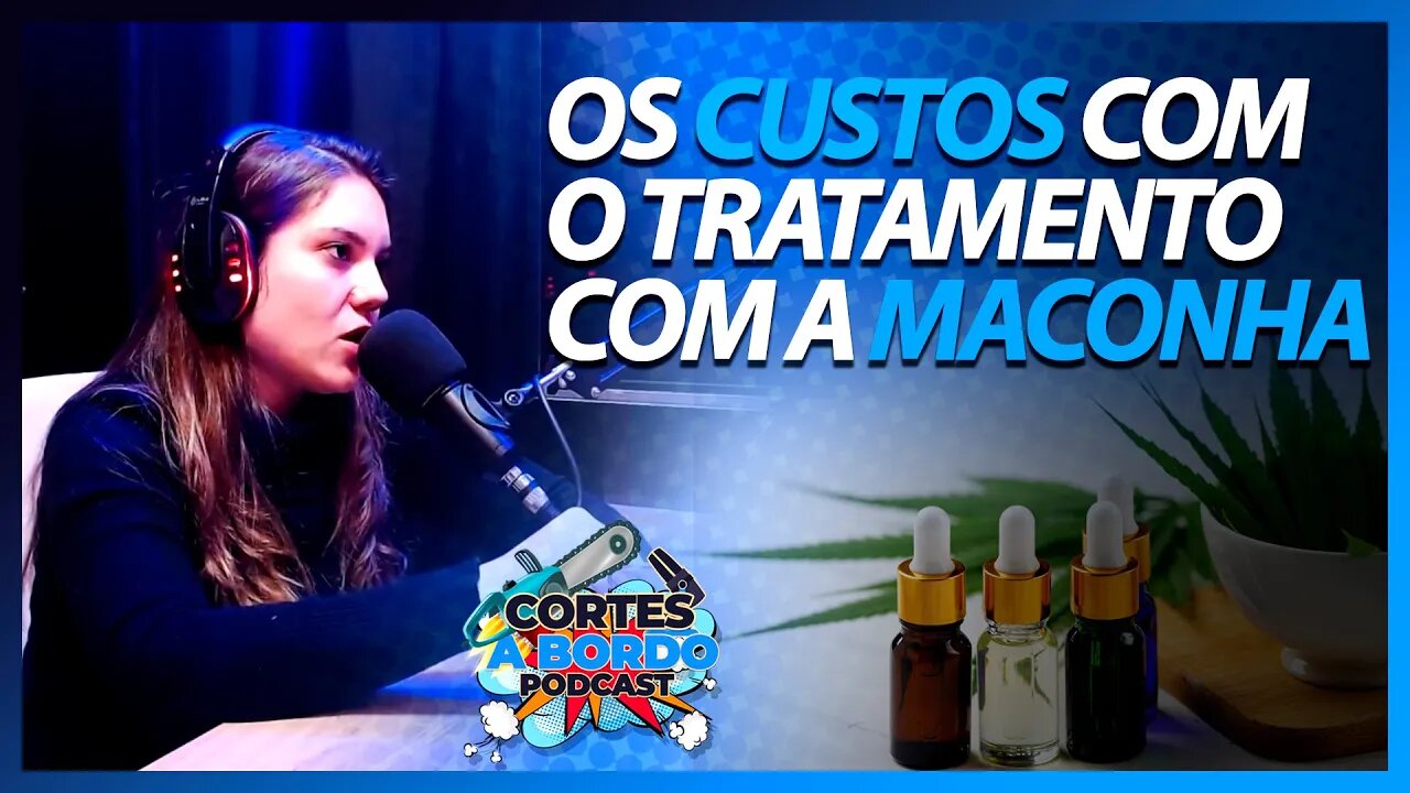 Custos com o tratamento com a Maconha - Dra. Caroline Campagnone