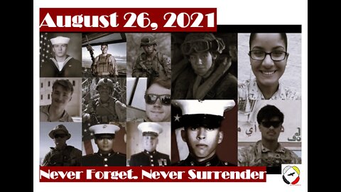 Tribute to the Thirteen - 8/26/21 - Never Forget. Never Surrender.