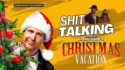 Shit Talking: Episode 13 - National Lampoon's Christmas Vacation: Deck the Halls with Disaster