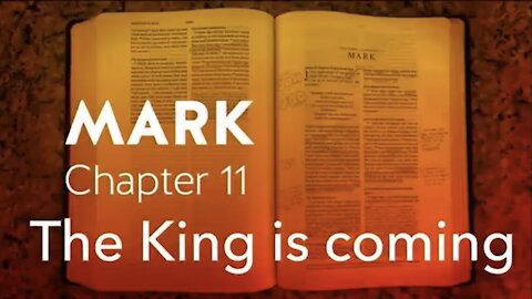 Mark 11; The King is coming