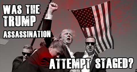 Trump Assassination Attempt Staged?