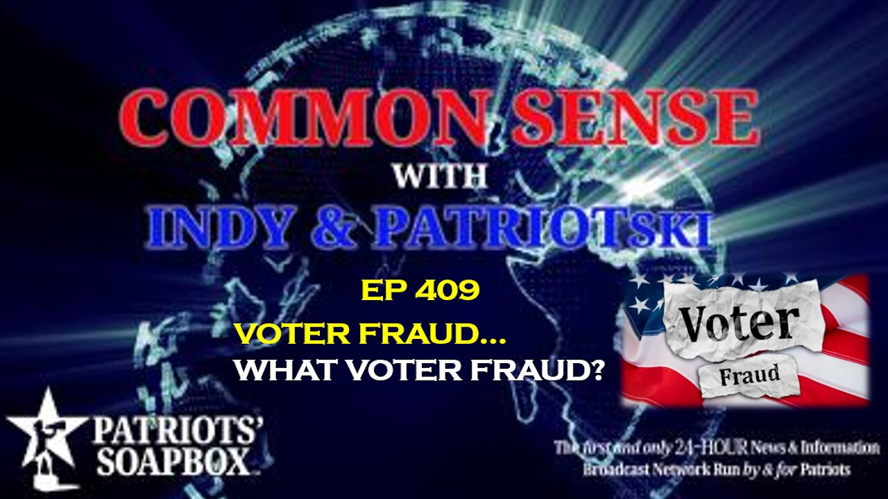 Ep. 409 Voter Fraud... What Voter Fraud? - The Common Sense Show