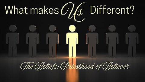 What Makes Us Different? (Priesthood of Believer) - Pastor Jeremy Stout