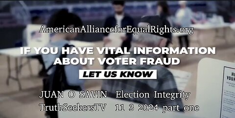 JUAN O SAVIN- All about the BALLOTS Election Integrity- TruthSeekersTV 11 3 2024