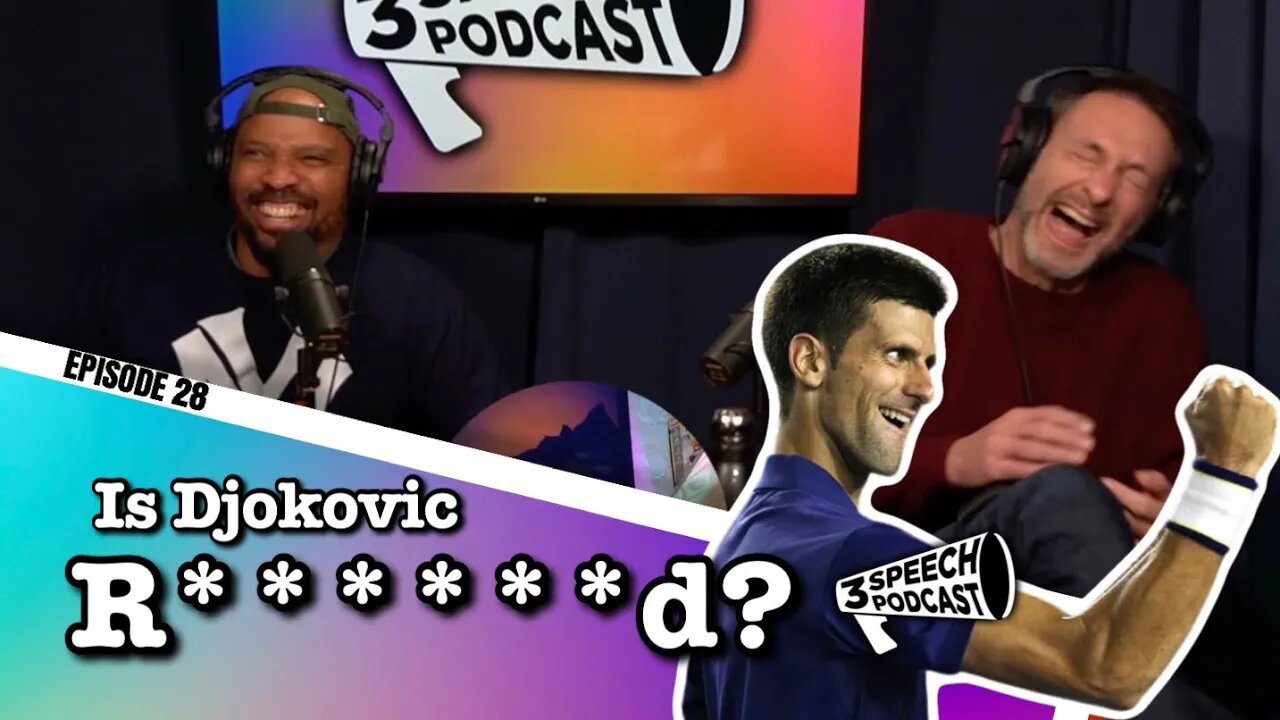 Is Djokovic R*T****D? - 3 Speech Pod #28