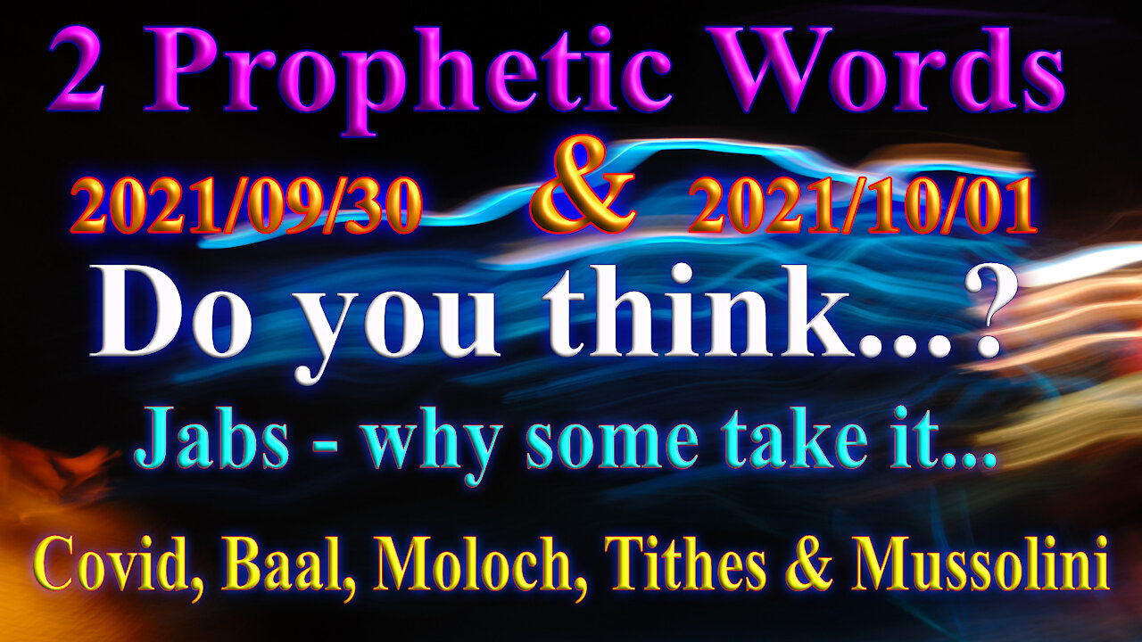 2 Prophecies: Do you think...(?) Prophets, Teachers, Shepherds, Covid, Baal, Moloch, Mussolini