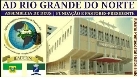 ASSEMBLEIA DE DEUS NO RIO GRANDE DO NORTE | FUNDAÇÃO E DESENVOLVIMENTO DA IGREJA NO ESTADO