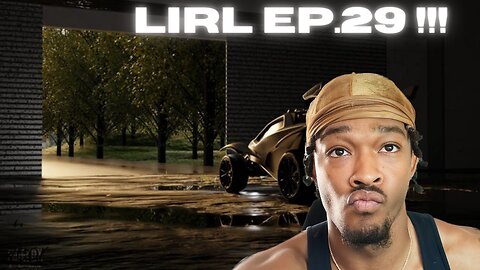 LIRL Ep 29 !!!