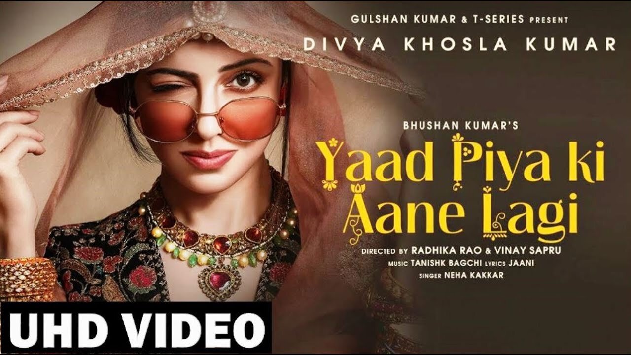 Yaad Piya Ki Aane Lagi | Divya Khosla Kumar |Neha K,Tanishk B,Jaani, Faisu, Radhika&Vinay |Bhushan