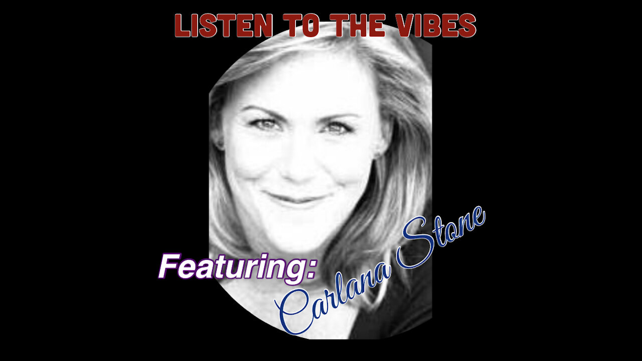 Listen to the Vibes-Carlana Stone Interview