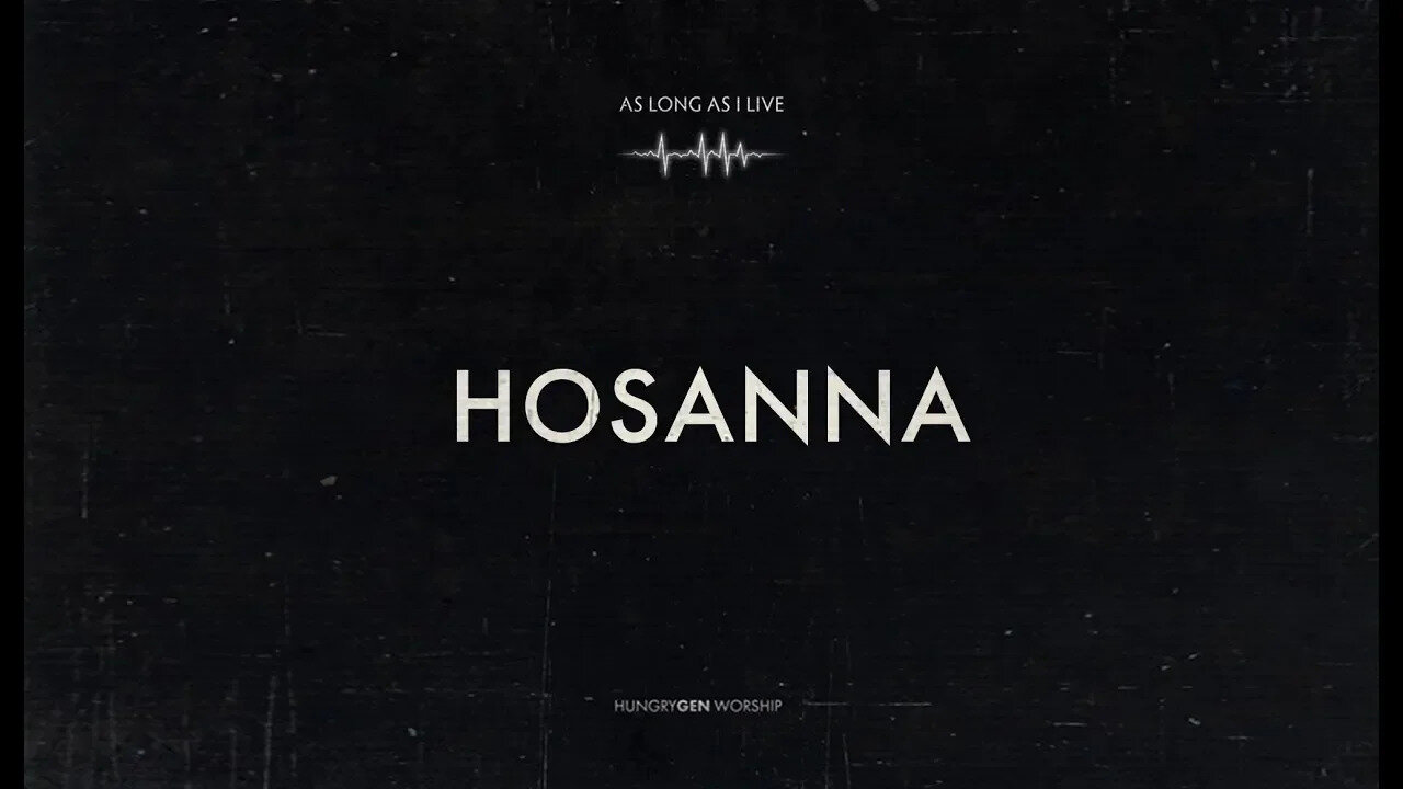 Hosanna | HungryGen Worship