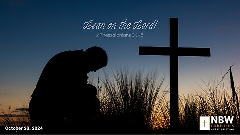 1044. Lean on the Lord! (2 Thessalonians 3:1-5)