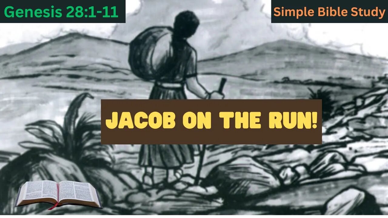 Genesis 28:1-11: Jacob on the run | Simple Bible Study