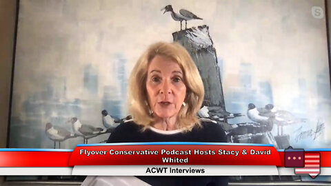 Flyover Conservative Podcast Hosts Stacy & David Whited | ACWT Interviews 8.23.22