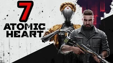 Atomic Heart Let's Play #7