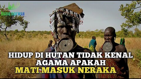 APAKAH ORANG PRIMITIF YANG TIDAK KENAL AGAMA MATI MASUK NERAKA