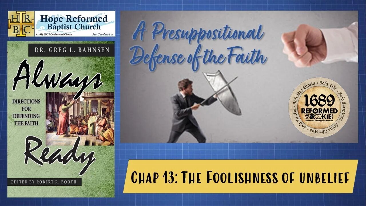 Always Ready: Chap. 13 The Foolishness of Unbelief