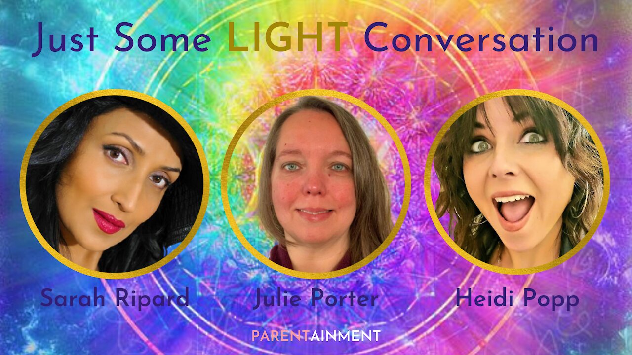 𝟐.𝟔.𝟐𝟏 EP. 18 PARENTAINMENT | Just Some LIGHT Conversation w Heidi Popp and Julie Porter ✨