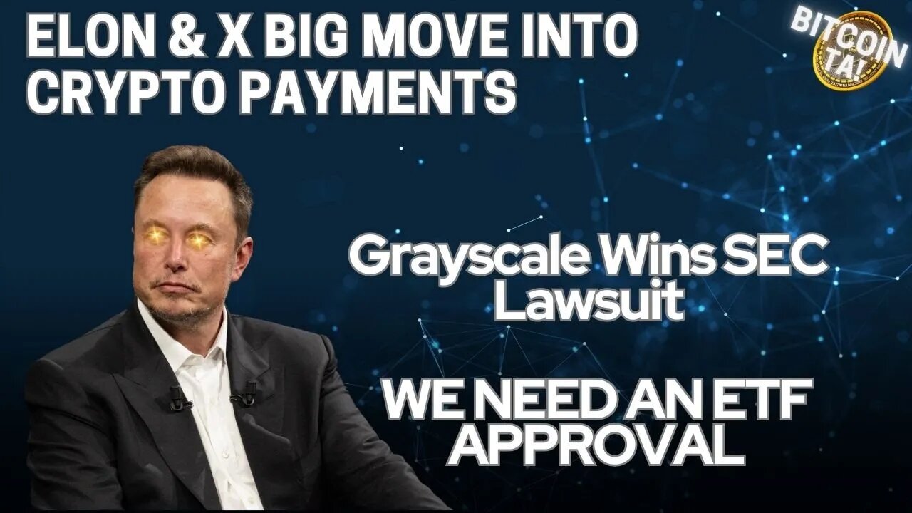 Grayscale VICTORY Over SEC! BTC Catches A PUMP! Elon Musk and X Move into the CRYPTO Payments?