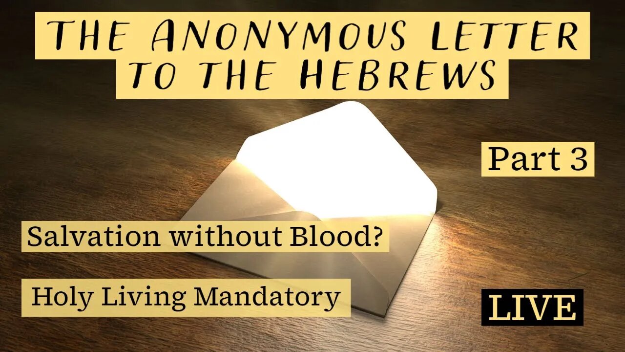 The Book of Hebrews - Part 3 - Salvation Without Blood? Holiness Demanded!