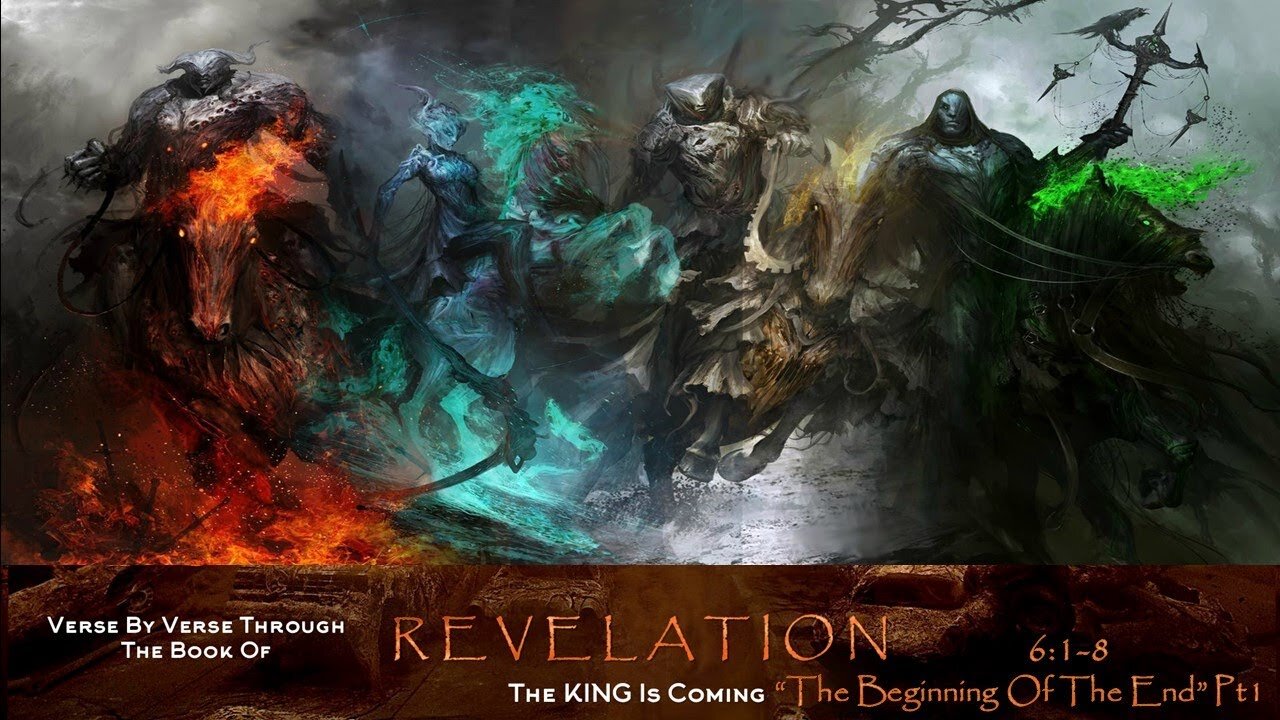 Revelation 6:1-8 “The Beginning Of The End” Part 1