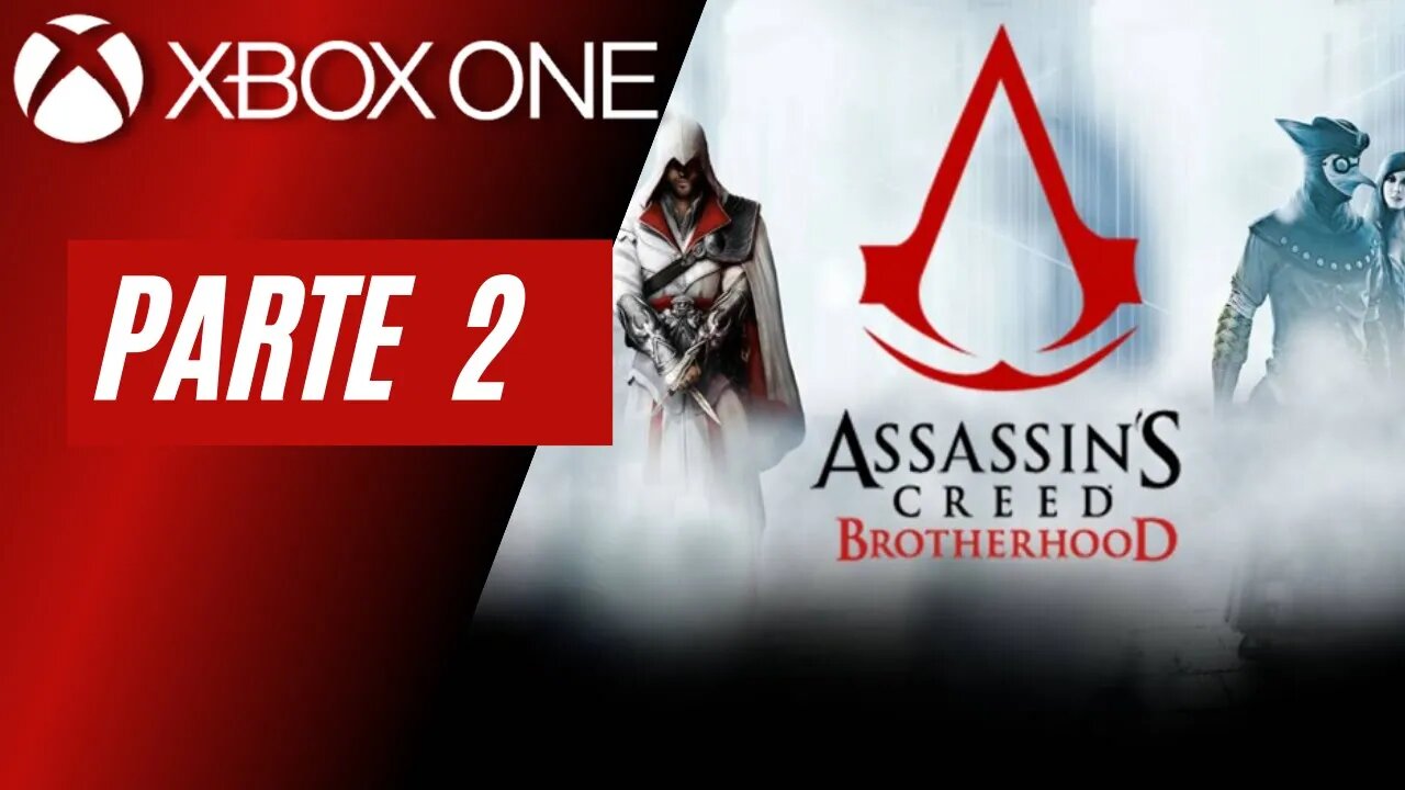 ASSASSINS CREED: BROTHERHOOD - PARTE 2 (XBOX ONE)