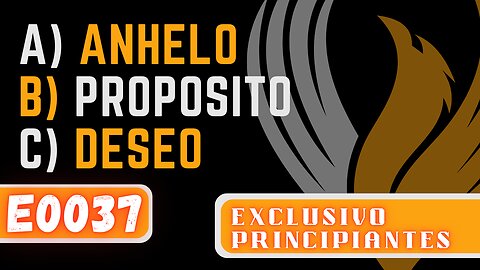 E0037 ANHELO PROPÓSITO Y DESEO