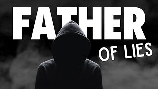 Father Of LIES - (LIVE SERVICE) 10AM ET TIME