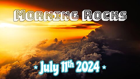 ☀️ Morning Rocks - 7.11.24