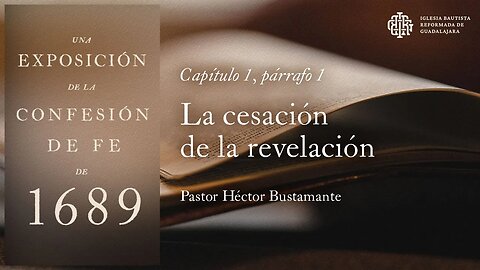 19. La cesación de la revelación - Pastor Héctor Bustamante