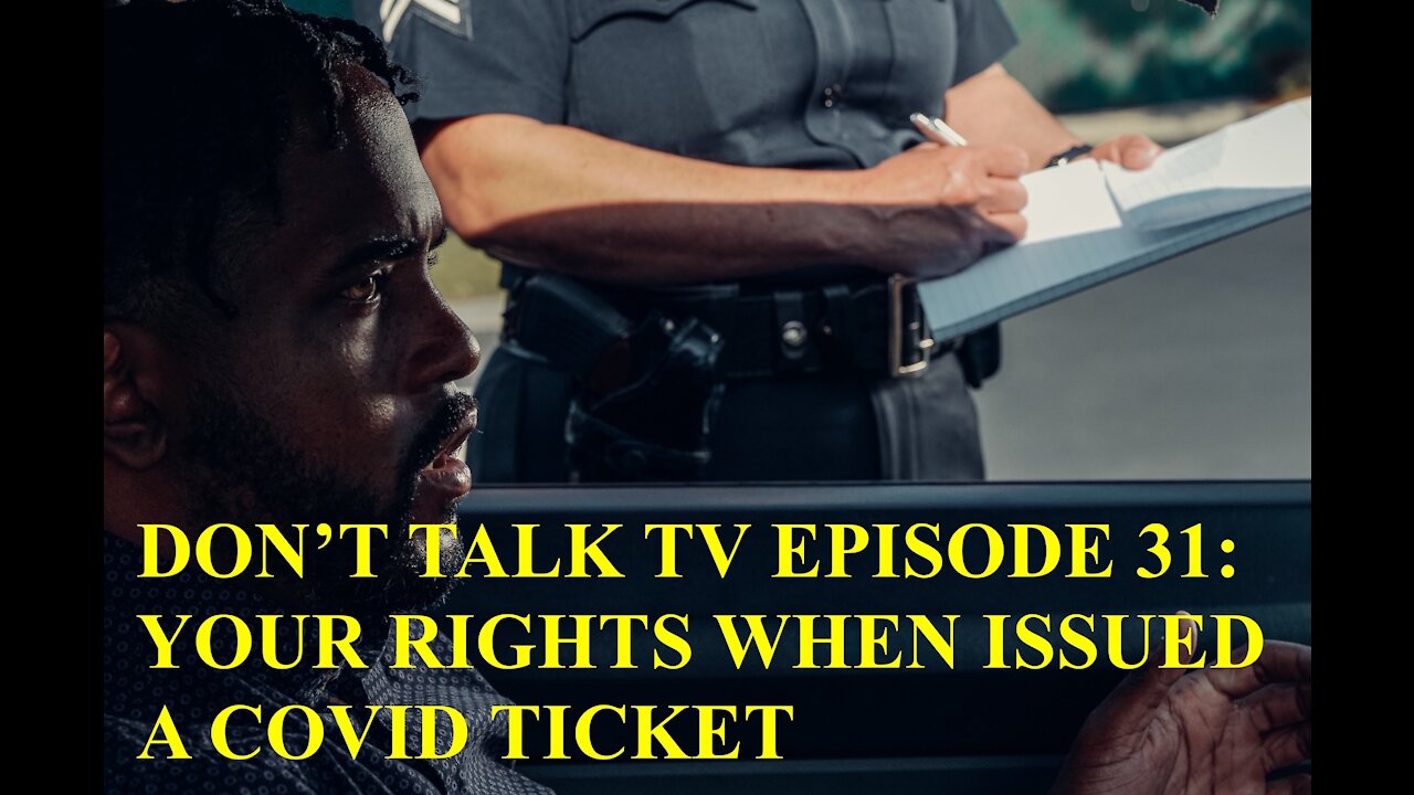 Don't Talk TV Episode 31: Your Rights When Being Issued a COVID Ticket