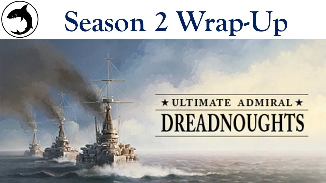 Ultimate Admiral Dreadnoughts - Shipyard Champions - Season 2 Wrap-Up