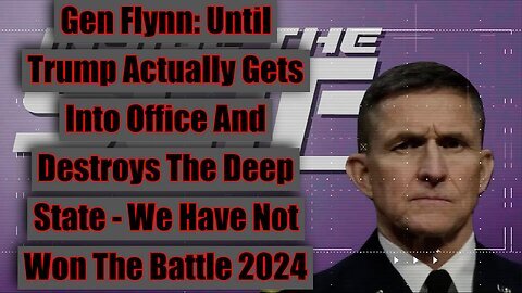 Gen Flynn - Now The Real Struggle Begins!