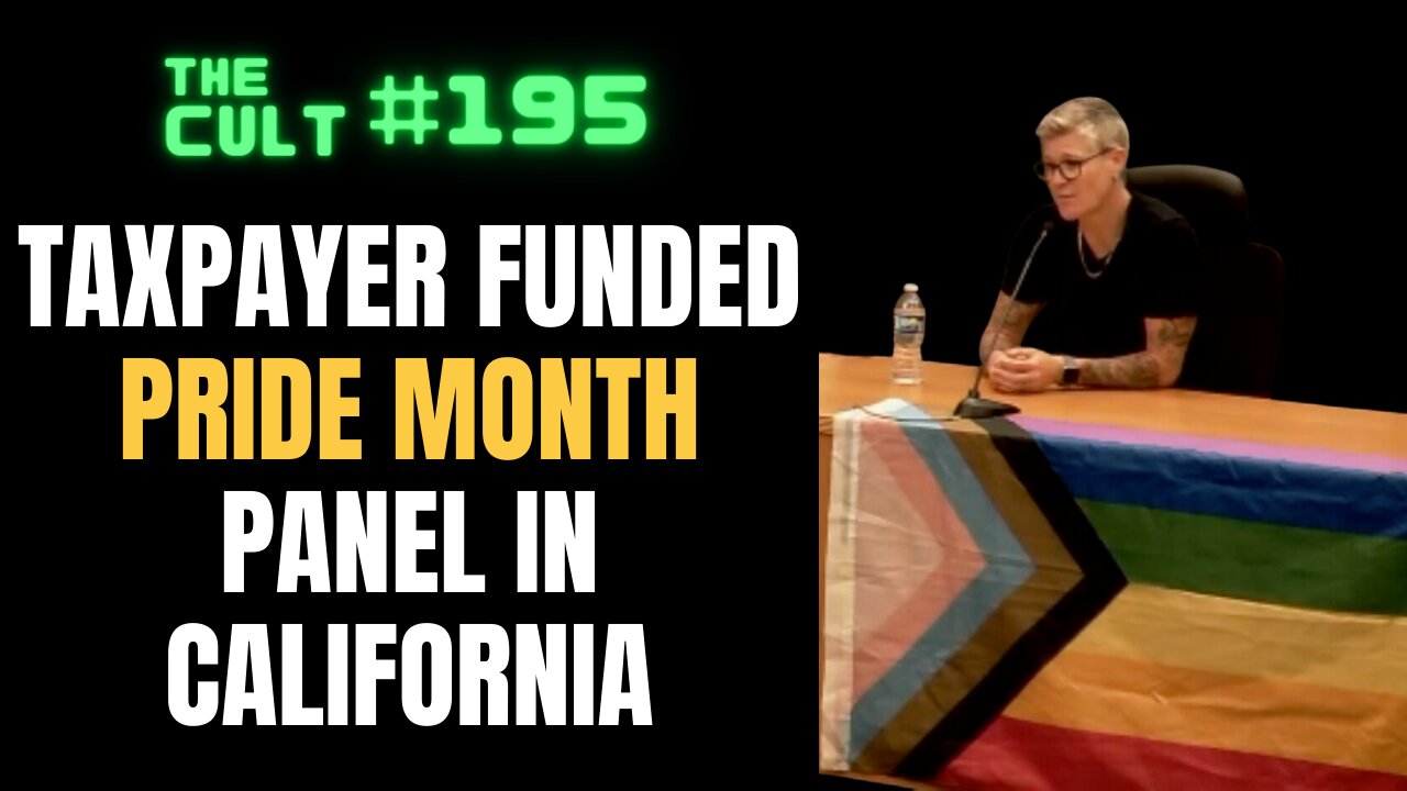 The Cult #195: Taxpayer Funded PRIDE MONTH panel in California, and more