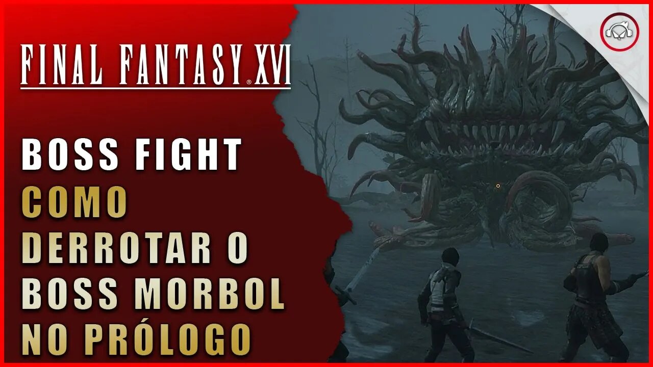 Final Fantasy XVI, Como derrotar o Boss Morbol no Prólogo | Super-Dica Pt-BR