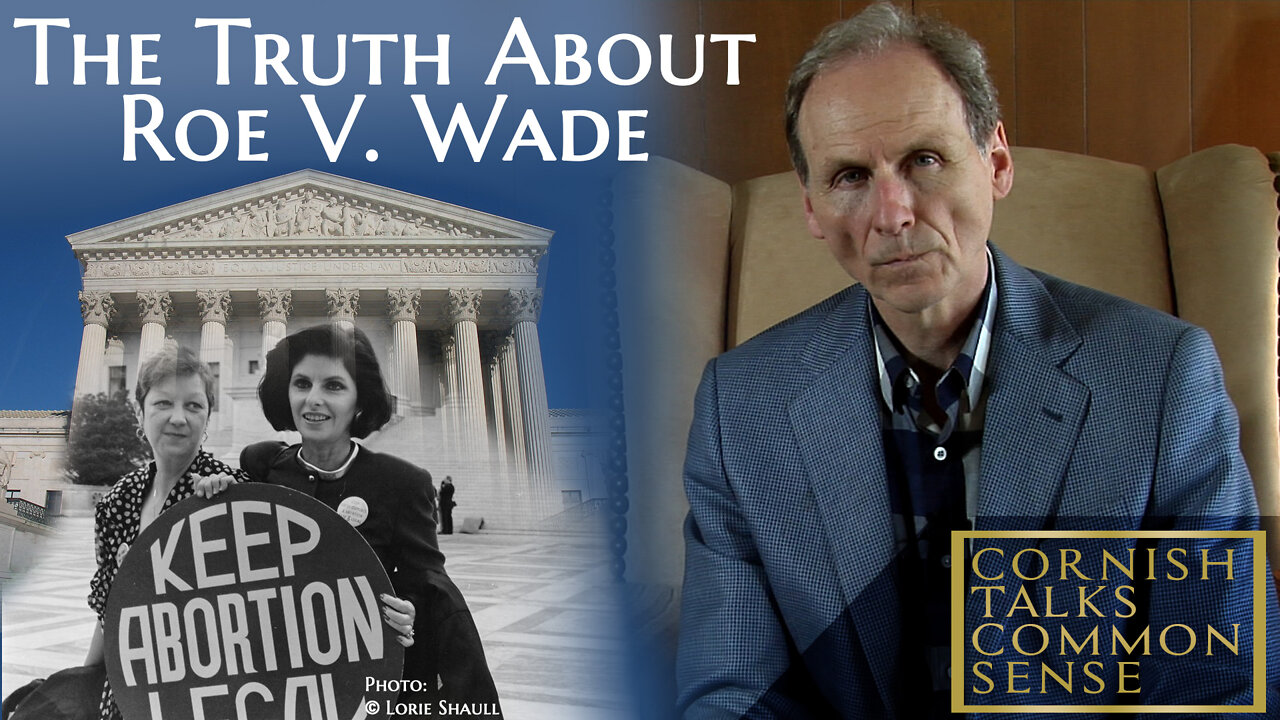 Cornish Talks Common Sense - The Truth About Roe V Wade