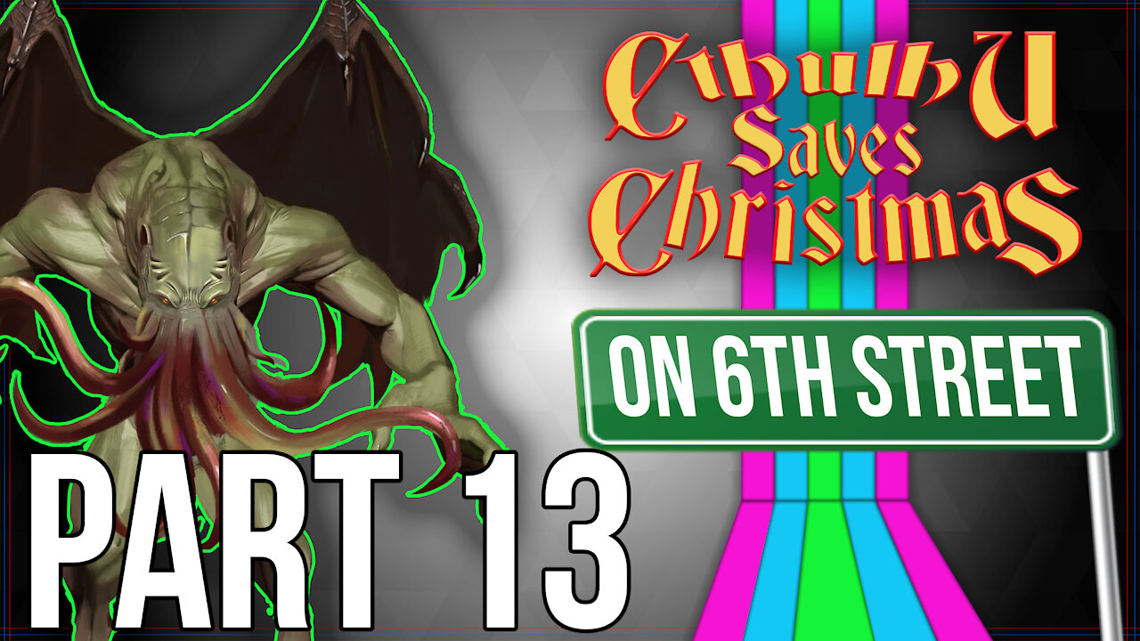 Cthulhu Saves Christmas on 6th Street Part 13