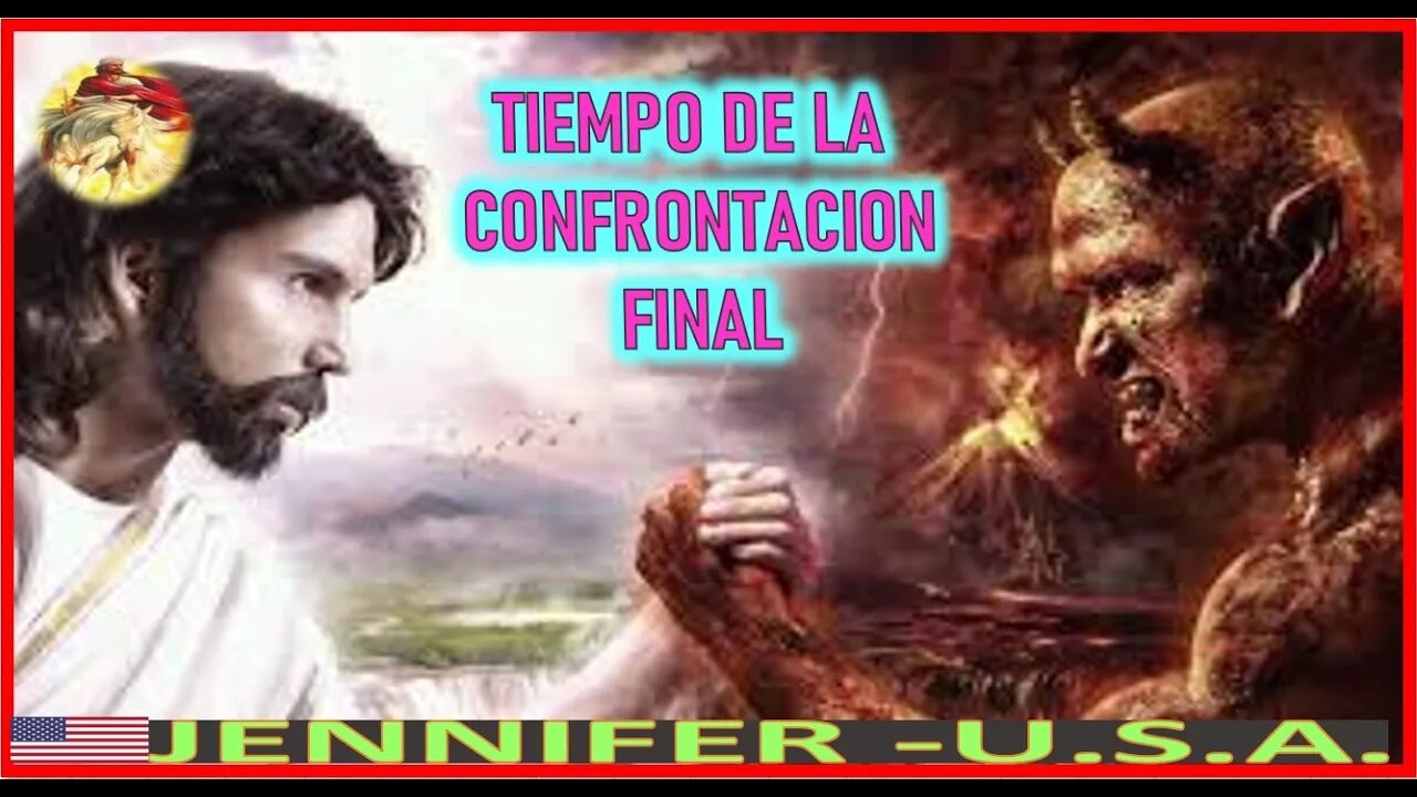 TIEMPO DE LA CONFRONTACION FINAL - MENSAJE DE JESUCRISTO REY A JENNIFER