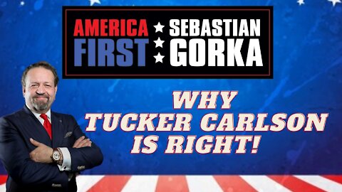 Why Tucker Carlson is right. Sebastian Gorka on AMERICA First