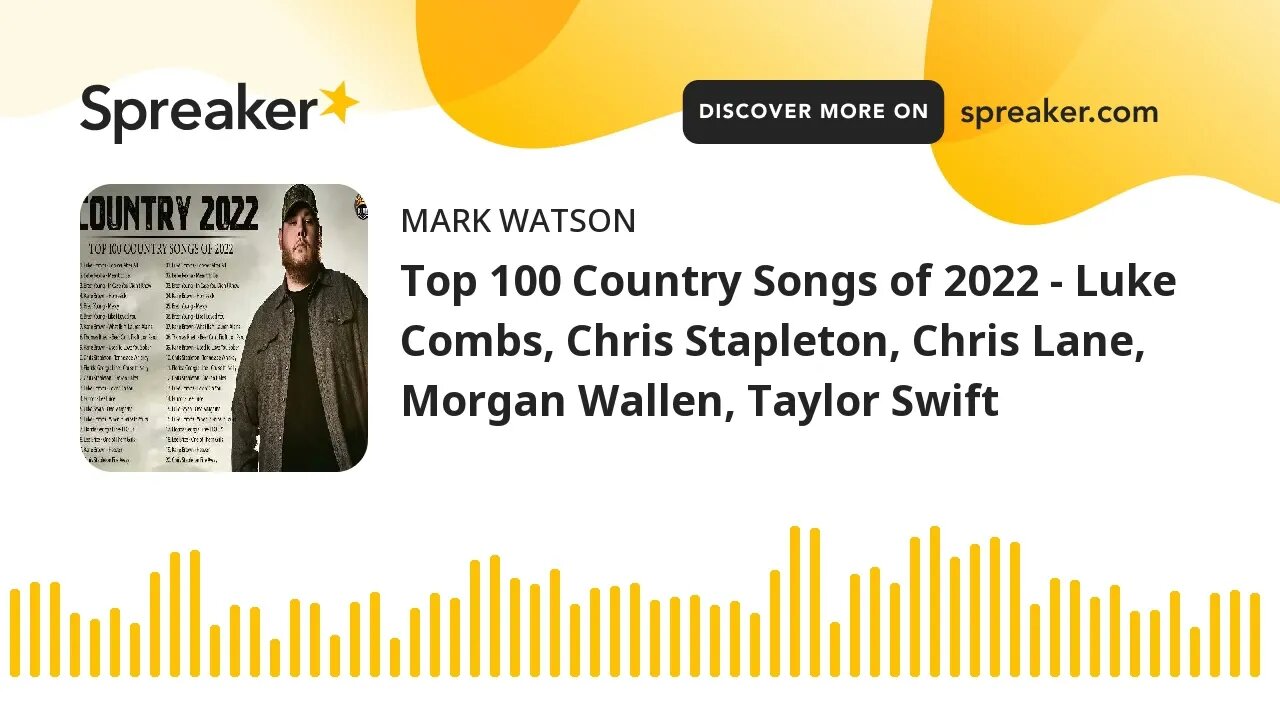 Top 100 Country Songs of 2022 - Luke Combs, Chris Stapleton, Chris Lane, Morgan Wallen, Taylor Swift