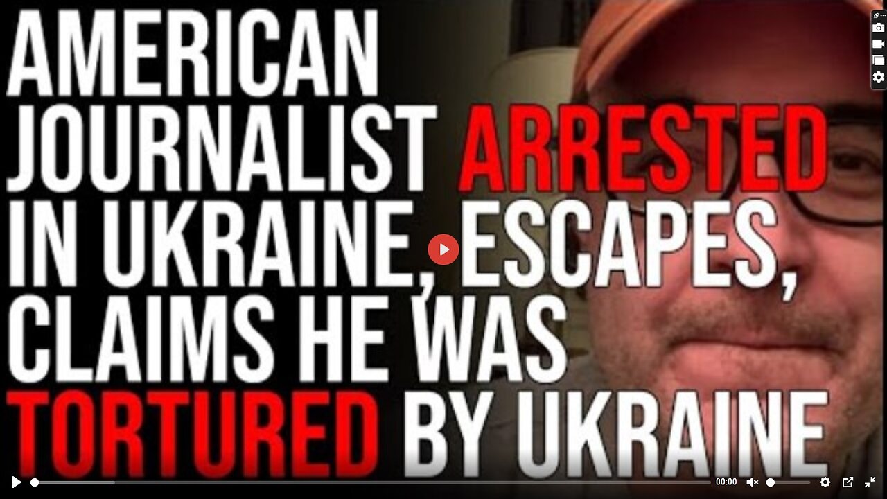 AMERICAN JOURNALIST ARRESTED IN UKRAINE, ESCAPES, CLAIMS HE WAS TORTURED BY UKRAINE