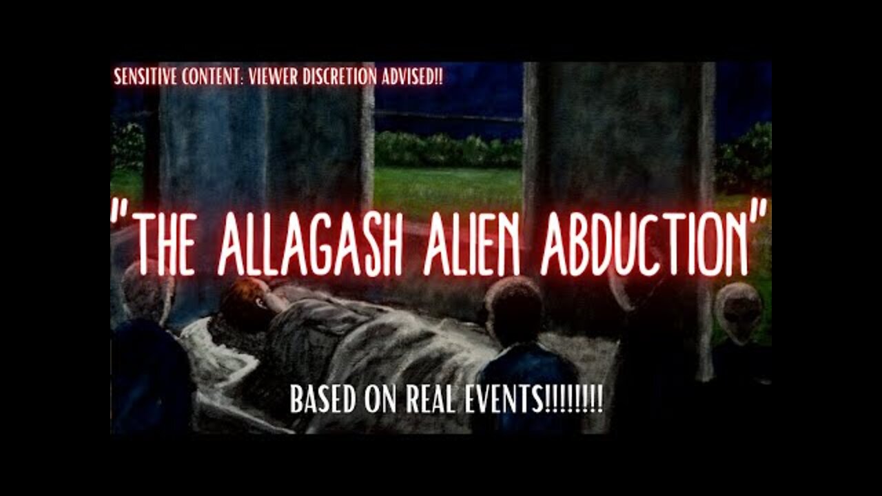 TRUE ALIEN ABDUCTION PARANORMAL DOCUMENTARY "Allagash Alien Abduction" Story Based on Real Events!