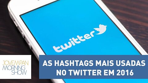 As hashtags mais usadas no Twitter em 2016 | Morning Show