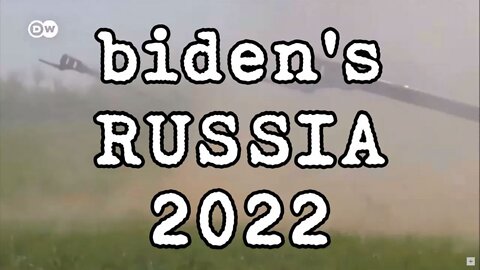 biden's RUSSIA 2022, baby, I lied