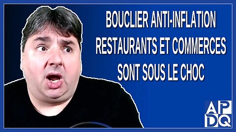 Bouclier anti-inflation, restaurant et commerces sont sous le choc.