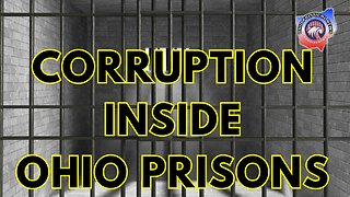 Corruption Inside Ohio Prisons | Dewine Vetoes Medical Free Speech